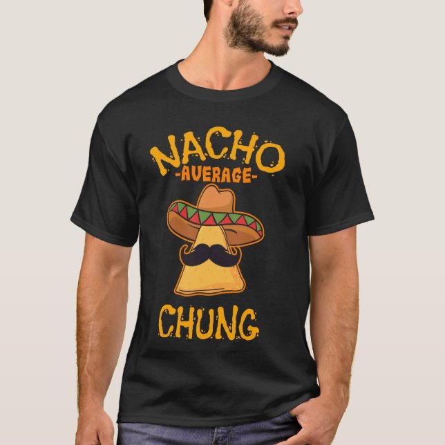 Nacho Average Chung Personlig Namn Funny Taco T Shirt (Framsida)