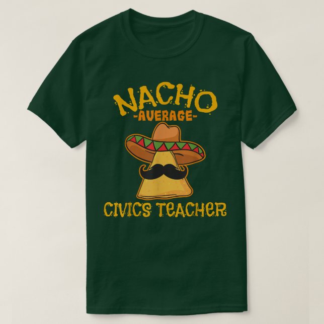 Nacho Average Civics Teacher Cinco De Mayo Mexikan T Shirt (Design framsida)