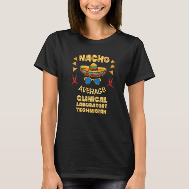 Nacho Average Cliniatory Technician Cinco T Shirt (Framsida)