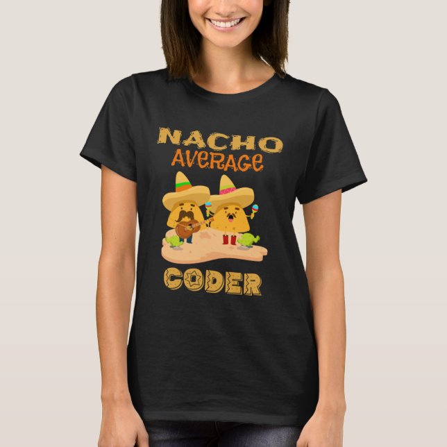 Nacho Average Coder  Computer Coding Nerdy Geek T Shirt (Framsida)