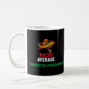 Nacho Average Computer Programmer Mugg