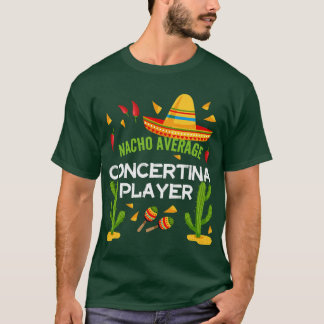 Nacho Average Concertina player Cinco De Mayo fri T Shirt