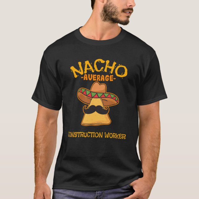 Nacho Average Construction Worker Mexican Cinco De T Shirt (Framsida)