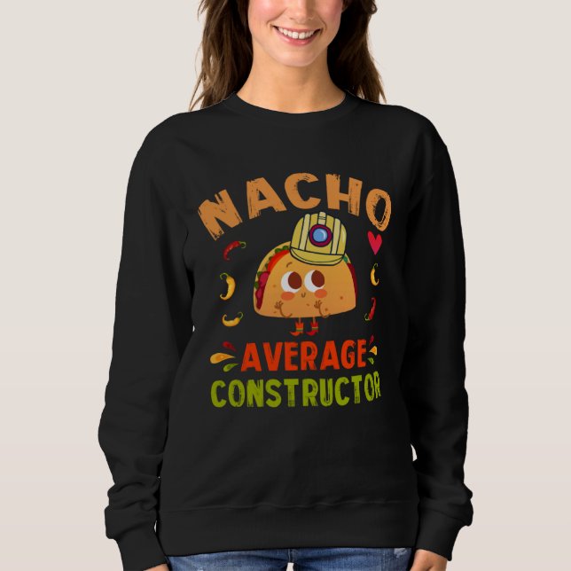 Nacho Average Constructor Taco Cinco De Mayo Build T Shirt (Framsida)