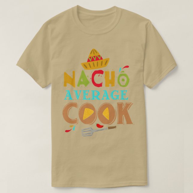 Nacho Average Cook Funny Cooking Gifts Cooking Fun T Shirt (Design framsida)