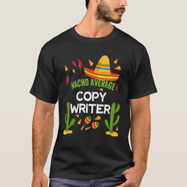 Nacho Average Copy Writer Cinco De Mayo T Shirt (Framsida)