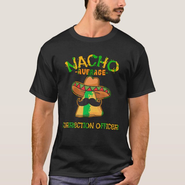 Nacho Average CorrecOfficer Mexican Cinco De T Shirt (Framsida)
