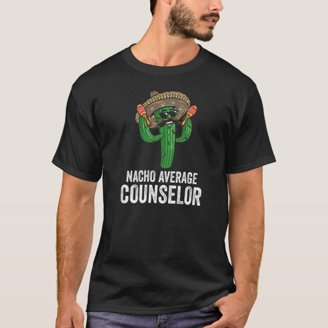 Nacho Average Counselor Humor Funny Cactus Cinco D T Shirt (Framsida)