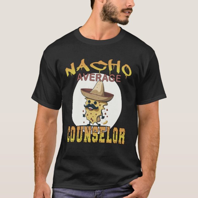 Nacho Average Counselor Work appreciation week T Shirt (Framsida)