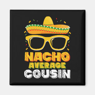Nacho Average Cousin Familj Cinco De Mayo Magnet
