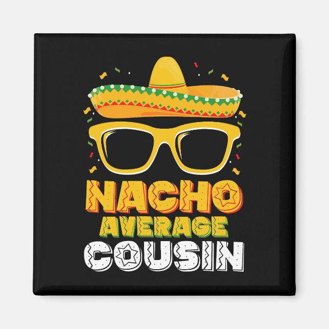 Nacho Average Cousin Familj Cinco De Mayo Magnet (Framsidan)