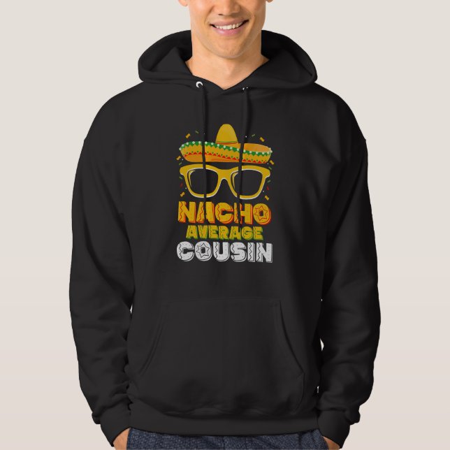 Nacho Average Cousin Family Cinco De Mayo Hoodie (Framsida)