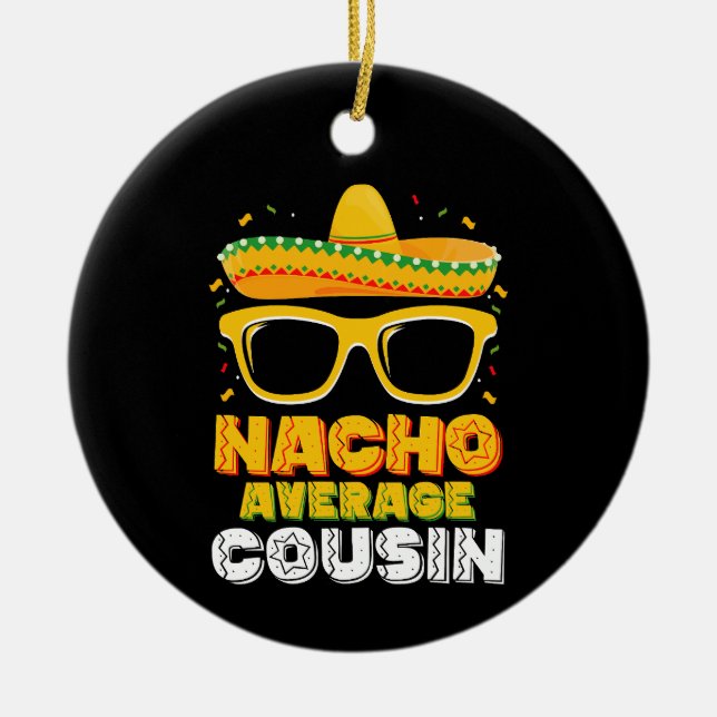 Nacho Average Cousin Family Cinco De Mayo Julgransprydnad Keramik (Framsidan)