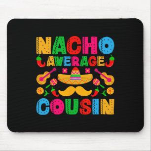 Nacho Average Cousin Funny Mexican Cinco De Mayo F Musmatta