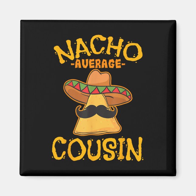 Nacho Average Cousin Mexican Dish Cuz Cinco De May Magnet (Framsidan)