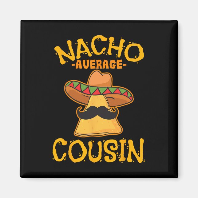 Nacho Average Cousin Mexikansk maträtt Cuz Cinco D Magnet (Framsidan)