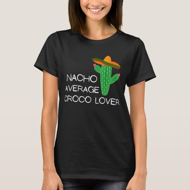 Nacho Average Croco - Cinco De Mayo T Shirt (Framsida)