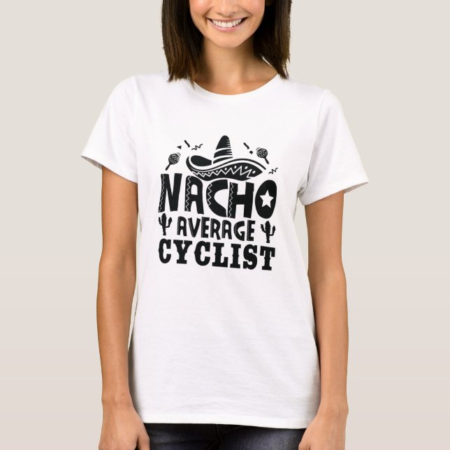 Nacho Average Cyclist Funny Cycling Fiesta T Shirt (Framsida)