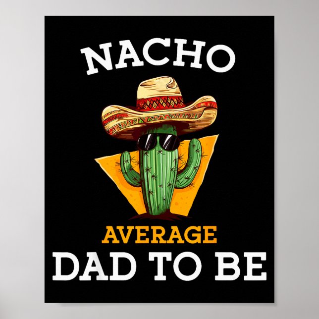 Nacho Average Dad To Be Funny Mexican New Dad Expe Poster (Framsidan)
