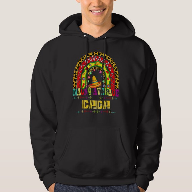 Nacho Average Dada Cinco De Mayo Rainbow Mexican F Hoodie (Framsida)