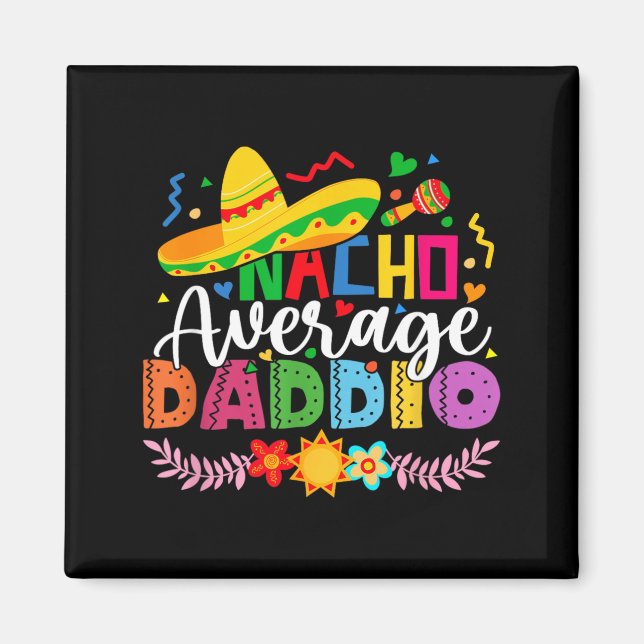 Nacho Average Daddio Rolig Mexikansk Vintage Cinco Magnet (Framsidan)