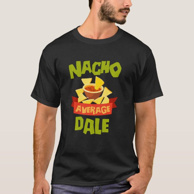 Nacho Average Dale Funny Birthday Personalized Nam T Shirt (Framsida)