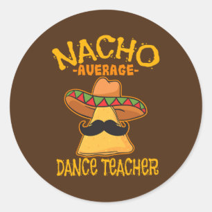 Nacho Average Dance Teacher Dance Instructor Runt Klistermärke