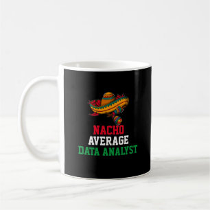 Nacho Average Data Analyst Mugg