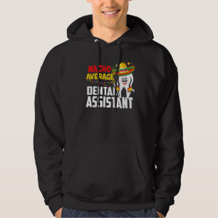 Nacho Average Dental Assistant Cinco De Mayo Mexii Hoodie