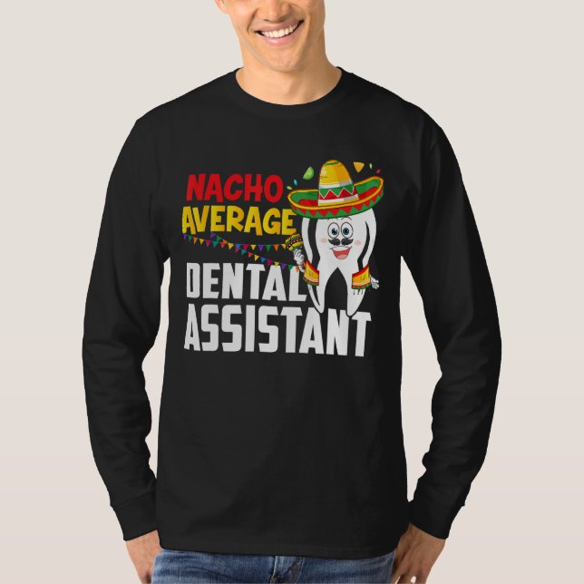 Nacho Average Dental Assistant Cinco De Mayo Mexii T Shirt (Framsida)