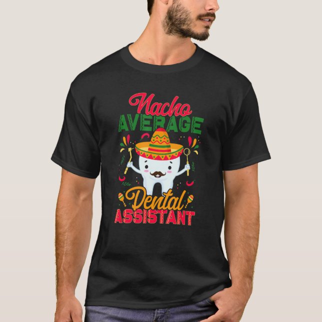 Nacho Average Dental Assistant Mexican RDA Cinco D T Shirt (Framsida)