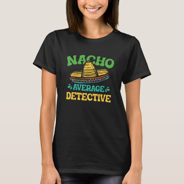 Nacho average detective  mexican cactus vegetarian t shirt (Framsida)