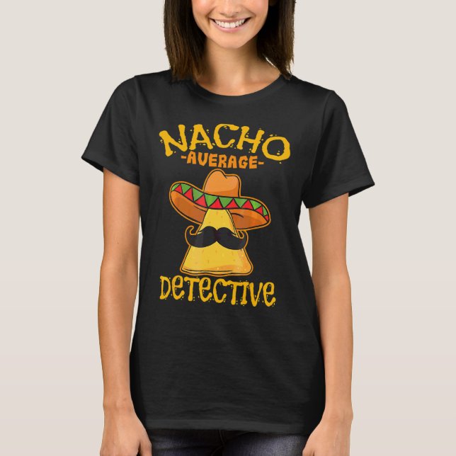 Nacho Average detektiv Investigator Informer Cinc T Shirt (Framsida)