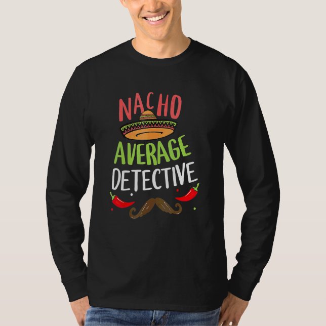 Nacho Average detektiv Sombrero Beard Cinco De Mor T Shirt (Framsida)