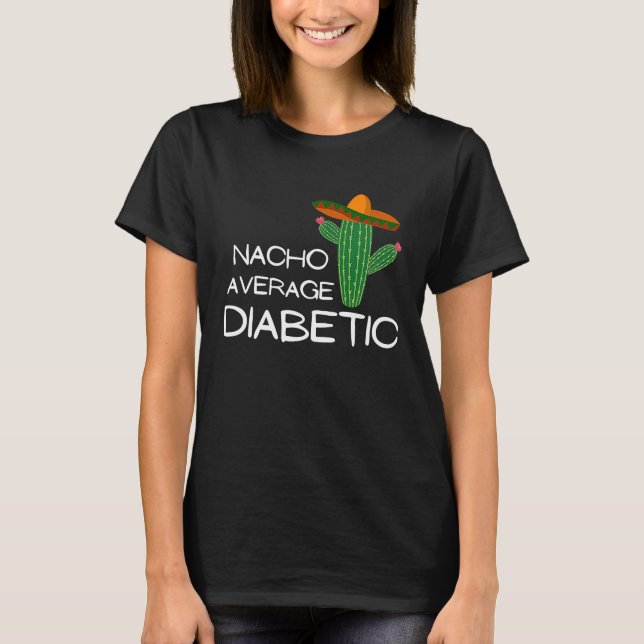 Nacho Average Diabetic Cinco De Mayo T Shirt (Framsida)
