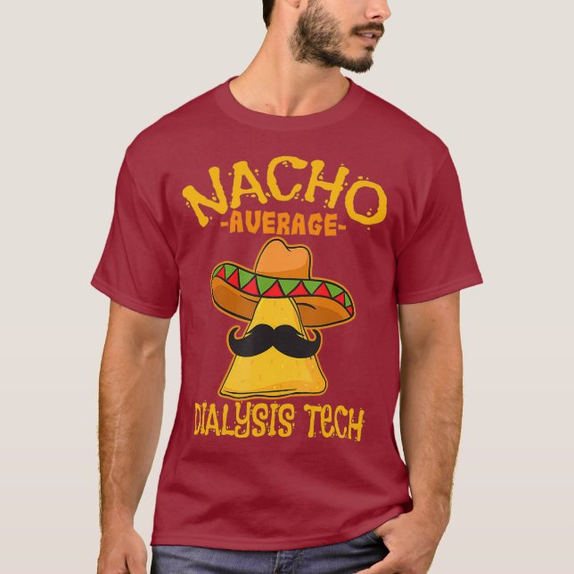 Nacho Average Dialysis Tech Hemodialysis Cinco T Shirt (Framsida)