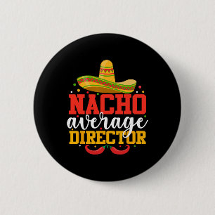 Nacho Average Director Funny Mexican Cinco De Mayo Knapp