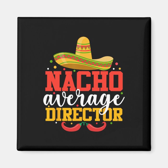 Nacho Average Director Funny Mexican Cinco De Mayo Magnet (Framsidan)
