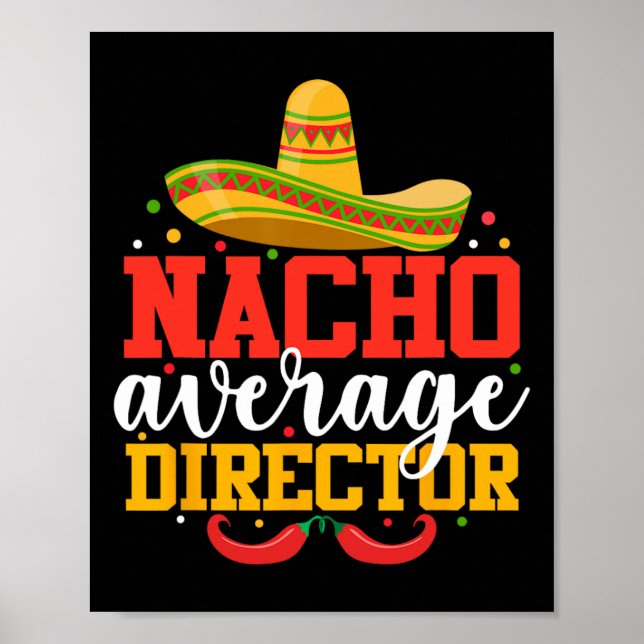 Nacho Average Director Funny Mexican Cinco De Mayo Poster (Framsidan)