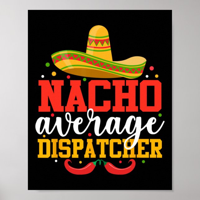 Nacho Average Dispatcher Funny Mexican Cinco De Mo Poster (Framsidan)