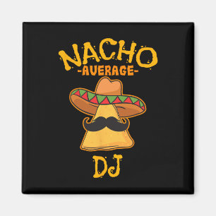 Nacho Average dj cinco De Mayo Fiesta Mexican Part Magnet