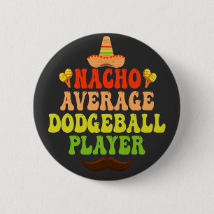 Nacho Average Dodgeball Player Funny CInco De Mayo Knapp