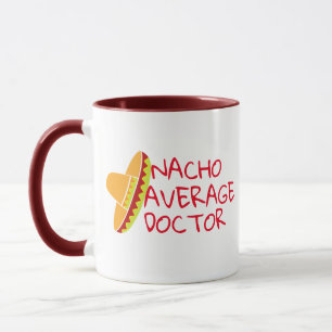 Nacho Average Doktor Medical Pun Funny Coffee Mugg