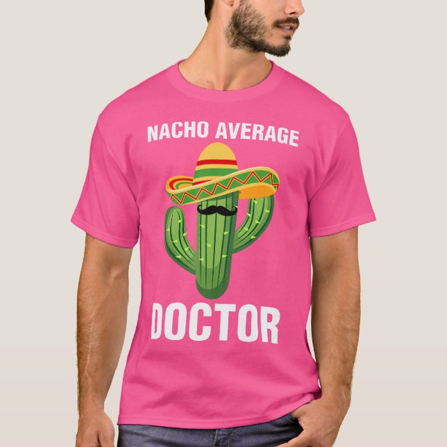 Nacho Average Doktor Medical School Studenter Doct T Shirt (Framsida)