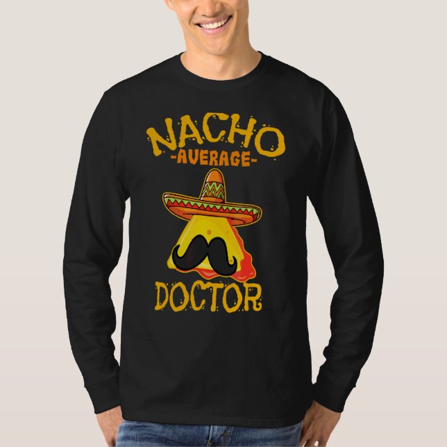 Nacho Average Doktor Physician Surgeon Cinco De Mo T Shirt (Framsida)