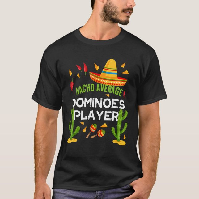 Nacho Average Dominoes Player Cinco De Mayo T Shirt (Framsida)