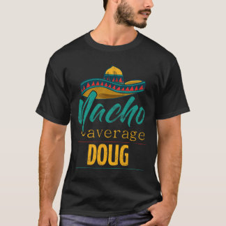 Nacho Average Doug-gåva Rollig Cinco De Mayo Sombr T Shirt