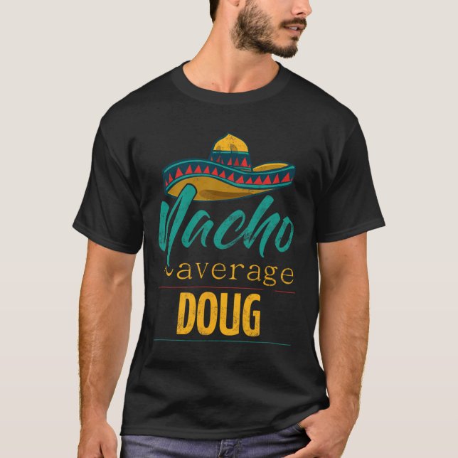 Nacho Average Doug-gåva Rollig Cinco De Mayo Sombr T Shirt (Framsida)