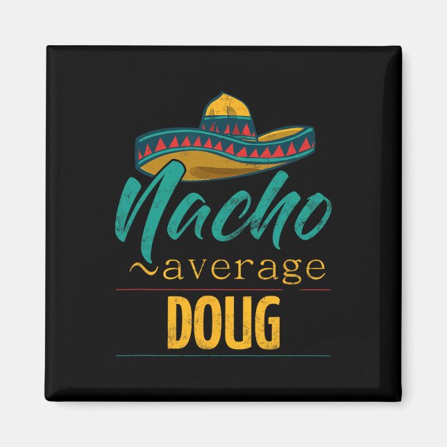 Nacho Average Doug Gift Funny Cinco De Mayo Somber Magnet (Framsidan)