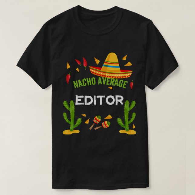 Nacho Average Editor Cinco De Mayo-vänner T Shirt (Design framsida)